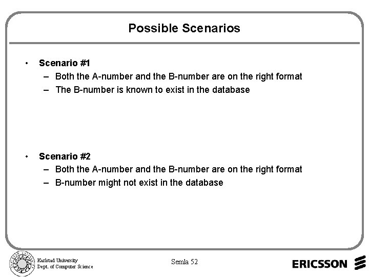 Possible Scenarios • Scenario #1 – Both the A-number and the B-number are on