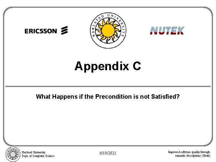 Appendix C What Happens if the Precondition is not Satisfied? Karlstad University Dept. of