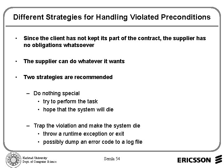 Different Strategies for Handling Violated Preconditions • Since the client has not kept its