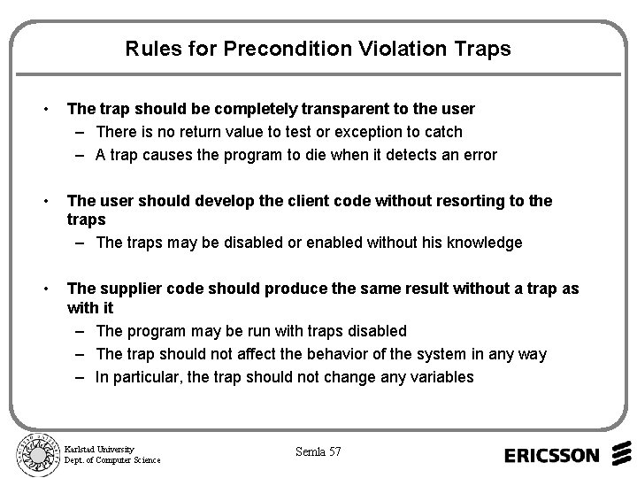 Rules for Precondition Violation Traps • The trap should be completely transparent to the