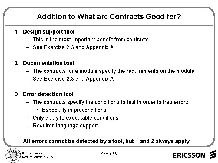 Addition to What are Contracts Good for? 1 Design support tool – This is