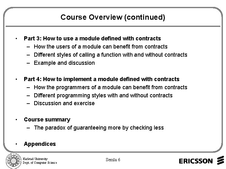 Course Overview (continued) • Part 3: How to use a module defined with contracts