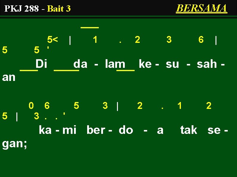 BERSAMA PKJ 288 - Bait 3 5 5< 5 ' Di | 1 .