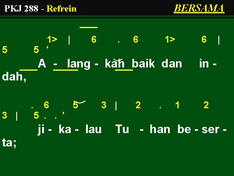 BERSAMA PKJ 288 - Refrein 5 1> 5 ' | 6 . 6 1>