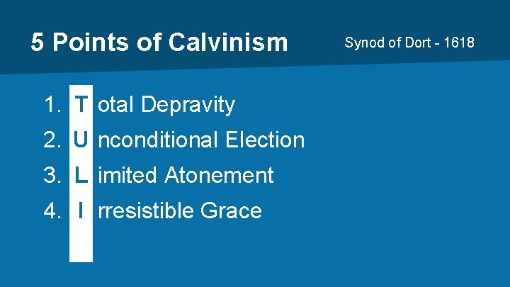 5 Points of Calvinism 1. T otal Depravity 2. U nconditional Election 3. L