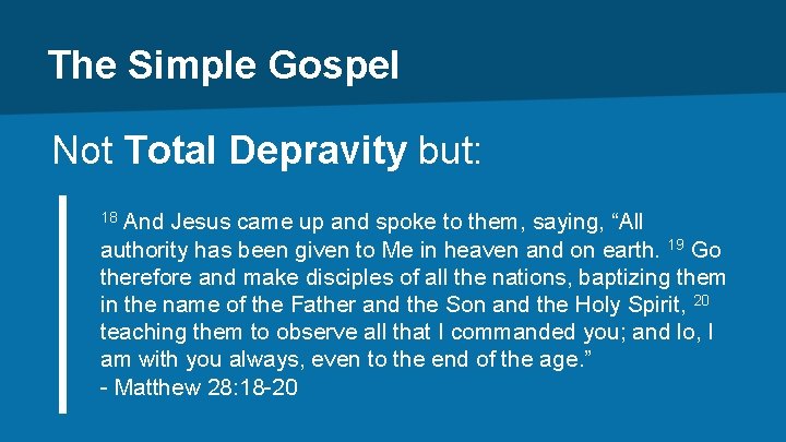 The Simple Gospel Not Total Depravity but: And Jesus came up and spoke to