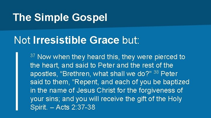 The Simple Gospel Not Irresistible Grace but: Now when they heard this, they were