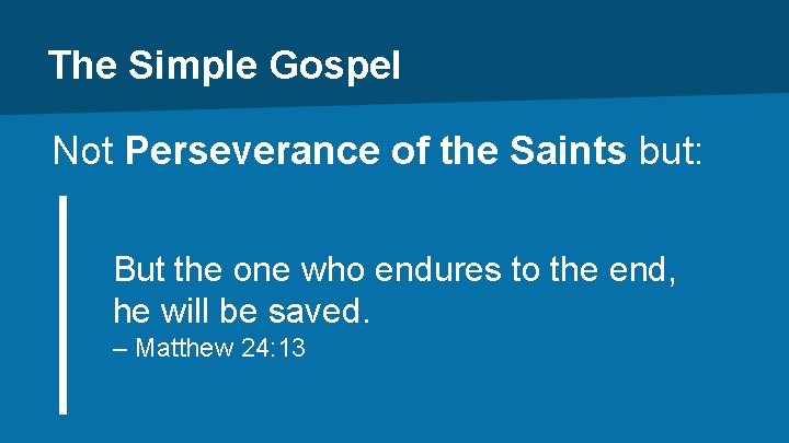 The Simple Gospel Not Perseverance of the Saints but: But the one who endures