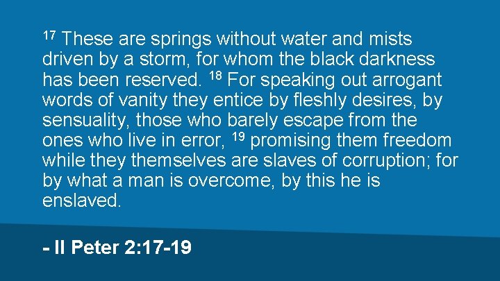 These are springs without water and mists driven by a storm, for whom the