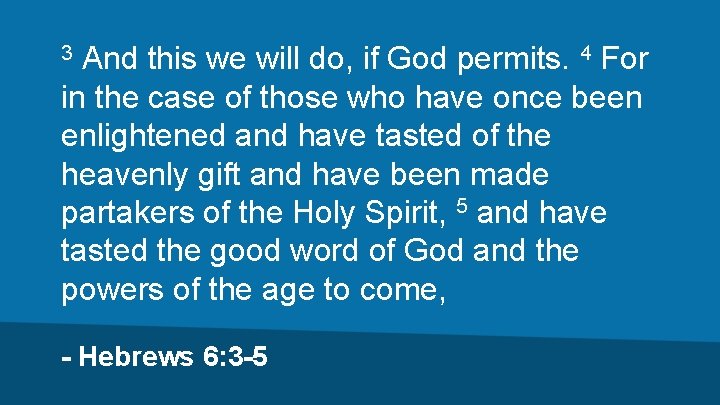 And this we will do, if God permits. 4 For in the case of