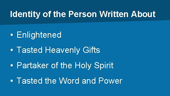 Identity of the Person Written About • Enlightened • Tasted Heavenly Gifts • Partaker