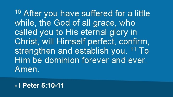 After you have suffered for a little while, the God of all grace, who