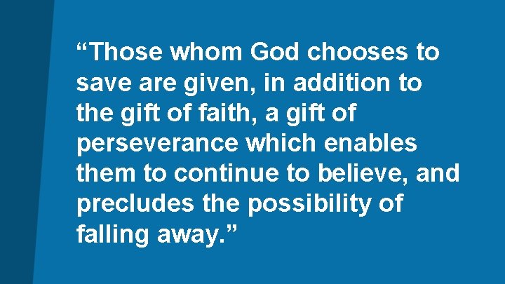 “Those whom God chooses to save are given, in addition to the gift of