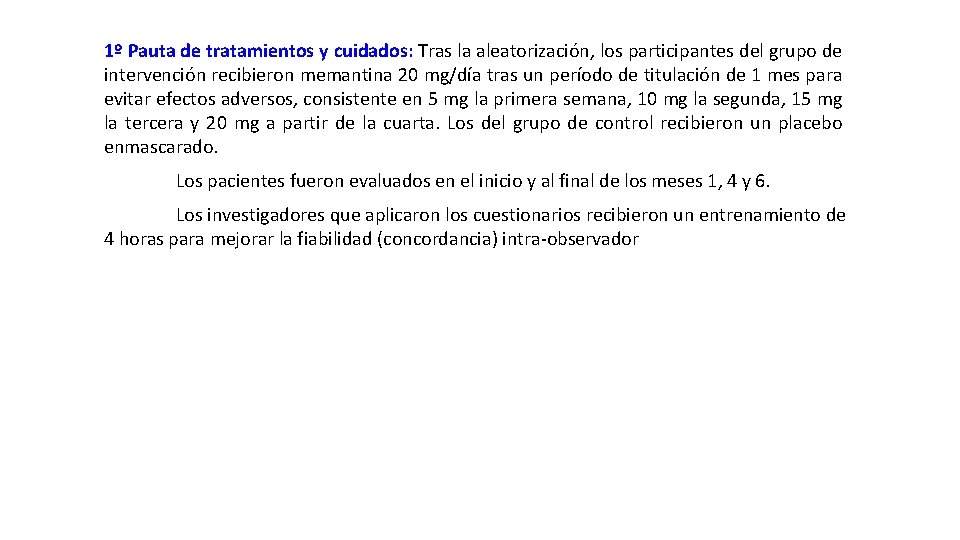 1º Pauta de tratamientos y cuidados: Tras la aleatorización, los participantes del grupo de