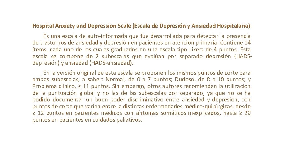 Hospital Anxiety and Depression Scale (Escala de Depresión y Ansiedad Hospitalaria): Es una escala