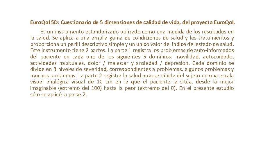 Euro. Qol 5 D: Cuestionario de 5 dimensiones de calidad de vida, del proyecto