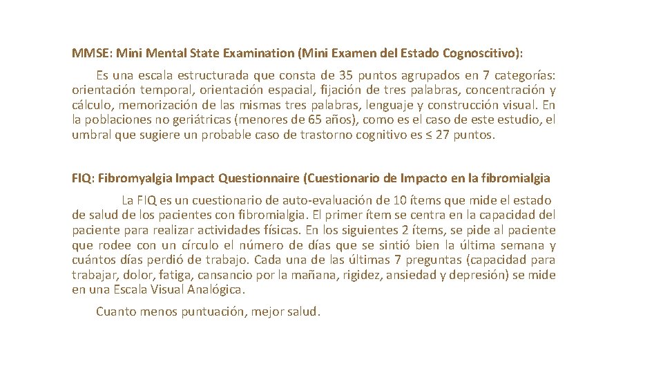 MMSE: Mini Mental State Examination (Mini Examen del Estado Cognoscitivo): Es una escala estructurada