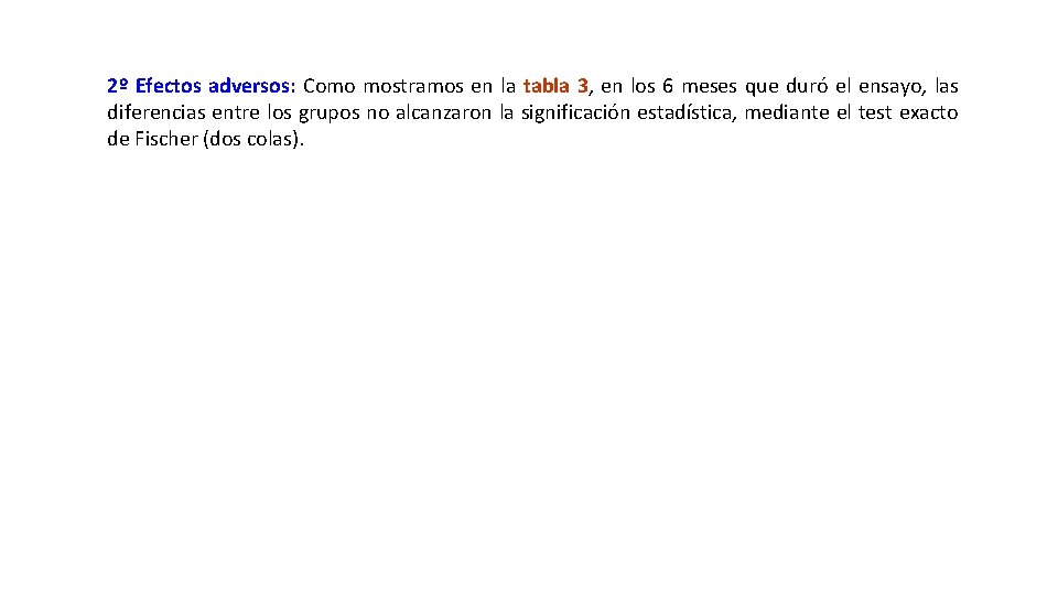 2º Efectos adversos: Como mostramos en la tabla 3, en los 6 meses que