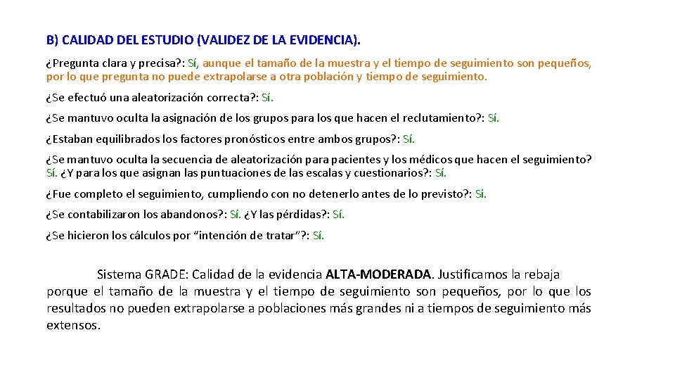 B) CALIDAD DEL ESTUDIO (VALIDEZ DE LA EVIDENCIA). ¿Pregunta clara y precisa? : Sí,