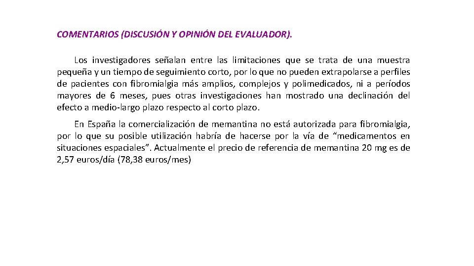 COMENTARIOS (DISCUSIÓN Y OPINIÓN DEL EVALUADOR). Los investigadores señalan entre las limitaciones que se