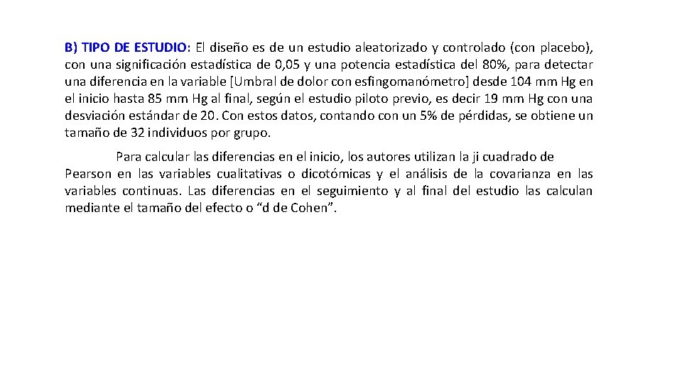 B) TIPO DE ESTUDIO: El diseño es de un estudio aleatorizado y controlado (con