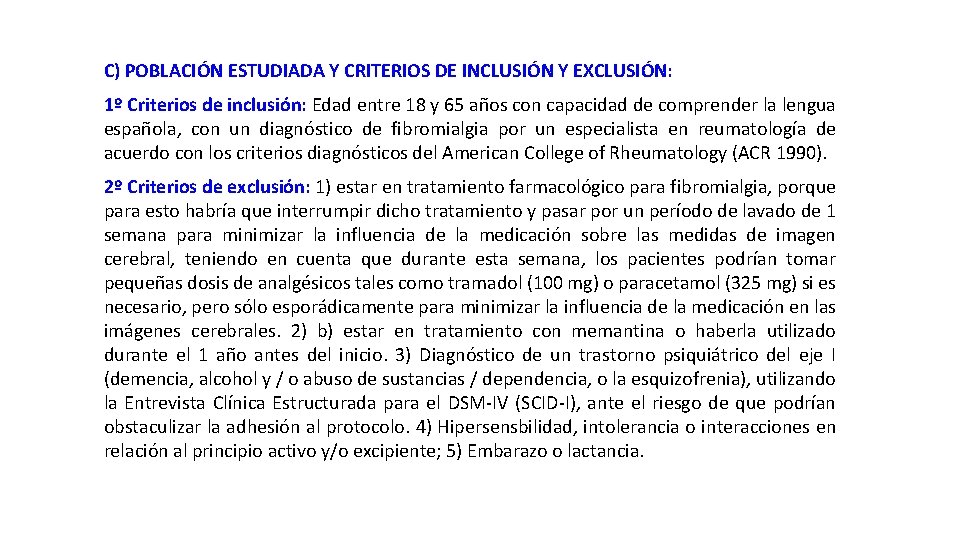 C) POBLACIÓN ESTUDIADA Y CRITERIOS DE INCLUSIÓN Y EXCLUSIÓN: 1º Criterios de inclusión: Edad