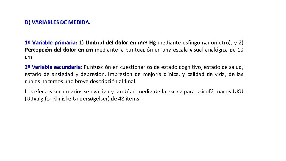 D) VARIABLES DE MEDIDA. 1º Variable primaria: 1) Umbral del dolor en mm Hg