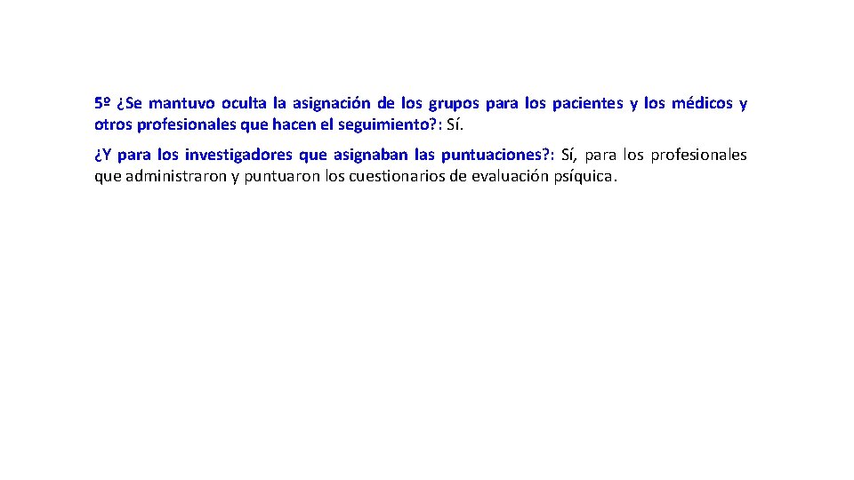 5º ¿Se mantuvo oculta la asignación de los grupos para los pacientes y los