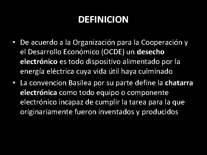 DEFINICION • De acuerdo a la Organización para la Cooperación y el Desarrollo Económico