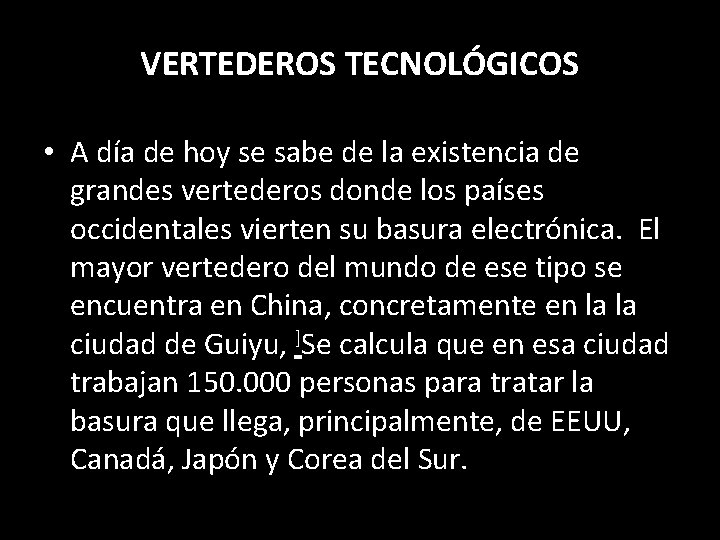 VERTEDEROS TECNOLÓGICOS • A día de hoy se sabe de la existencia de grandes