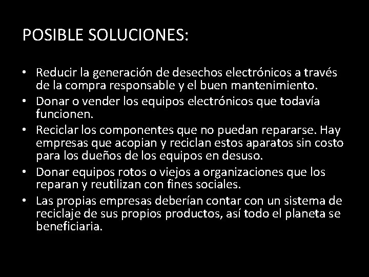 POSIBLE SOLUCIONES: • Reducir la generación de desechos electrónicos a través de la compra