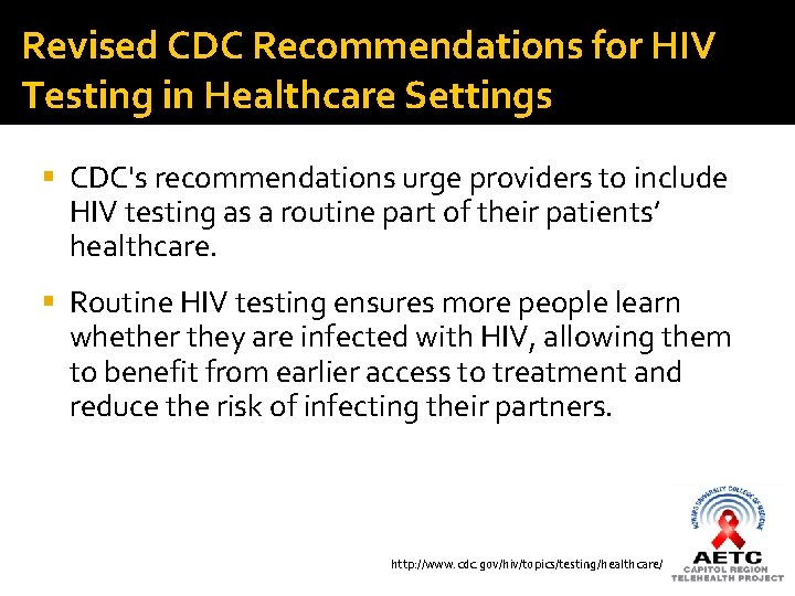 Revised CDC Recommendations for HIV Testing in Healthcare Settings CDC's recommendations urge providers to