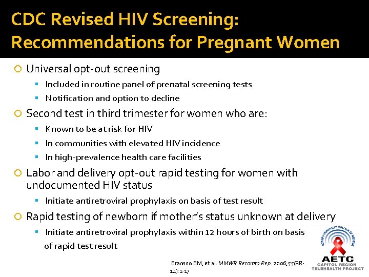 CDC Revised HIV Screening: Recommendations for Pregnant Women Universal opt-out screening Included in routine