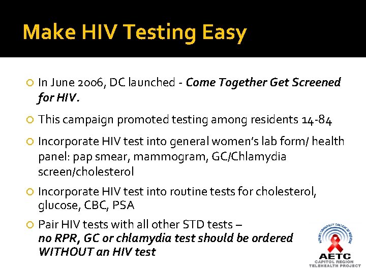 Make HIV Testing Easy In June 2006, DC launched - Come Together Get Screened