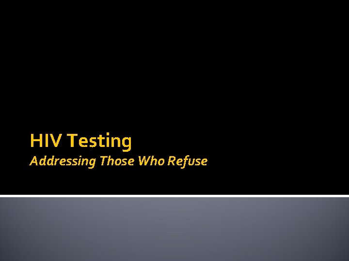 HIV Testing Addressing Those Who Refuse 
