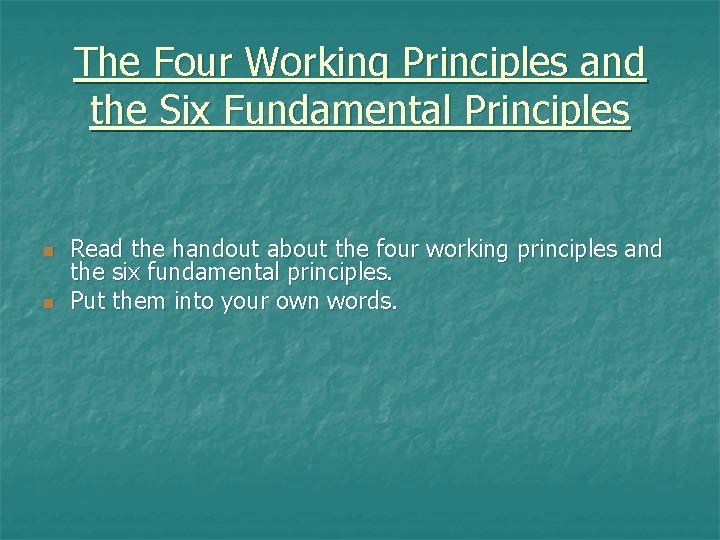 The Four Working Principles and the Six Fundamental Principles n n Read the handout