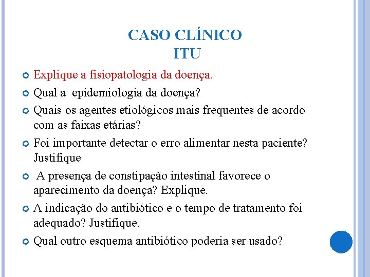 CASO CLÍNICO ITU Explique a fisiopatologia da doença. Qual a epidemiologia da doença? Quais