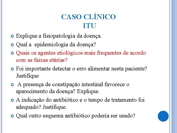 CASO CLÍNICO ITU Explique a fisiopatologia da doença. Qual a epidemiologia da doença? Quais