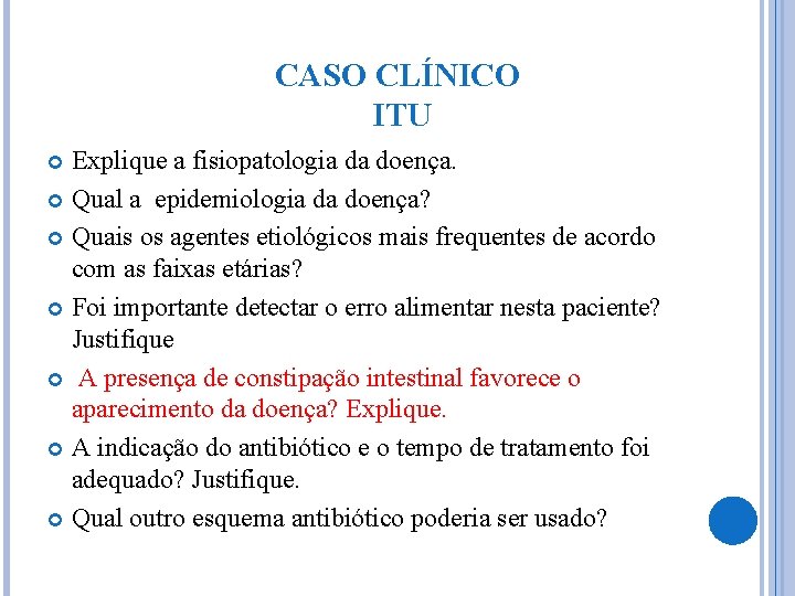 CASO CLÍNICO ITU Explique a fisiopatologia da doença. Qual a epidemiologia da doença? Quais