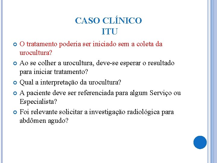 CASO CLÍNICO ITU O tratamento poderia ser iniciado sem a coleta da urocultura? Ao