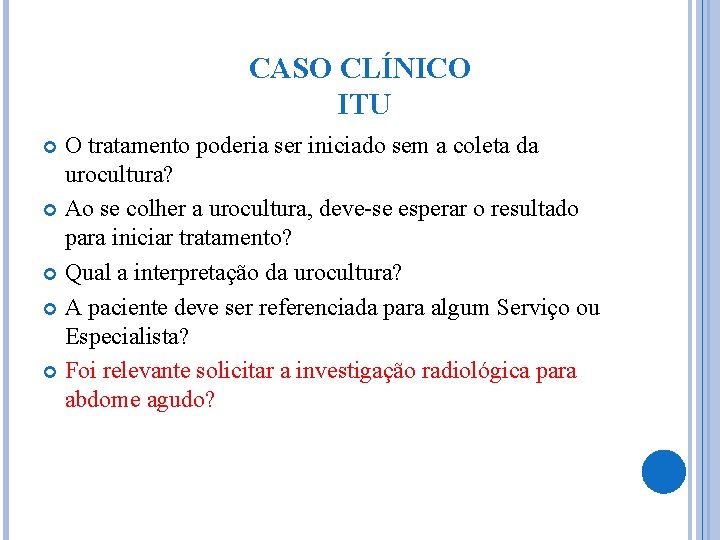 CASO CLÍNICO ITU O tratamento poderia ser iniciado sem a coleta da urocultura? Ao