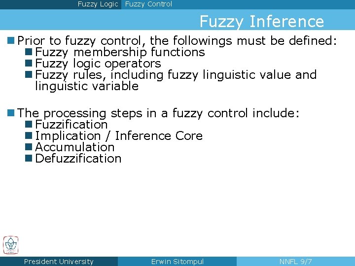 Fuzzy Logic Fuzzy Control Fuzzy Inference n Prior to fuzzy control, the followings must