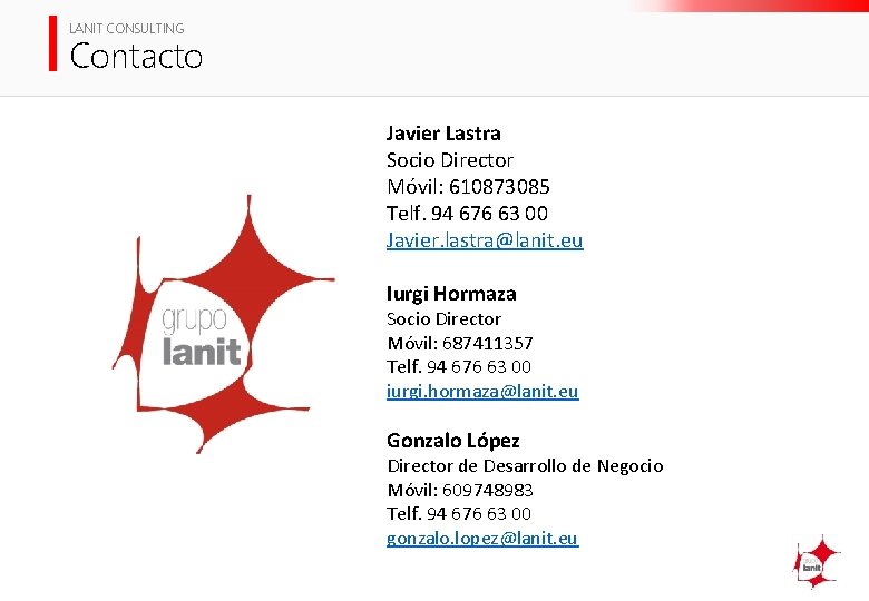 LANIT CONSULTING Contacto Javier Lastra Socio Director Móvil: 610873085 Telf. 94 676 63 00