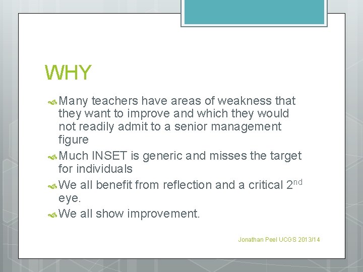 WHY Many teachers have areas of weakness that they want to improve and which