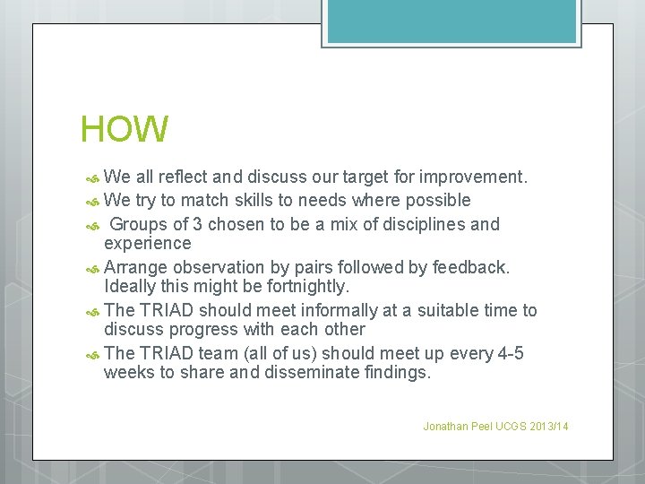 HOW We all reflect and discuss our target for improvement. We try to match