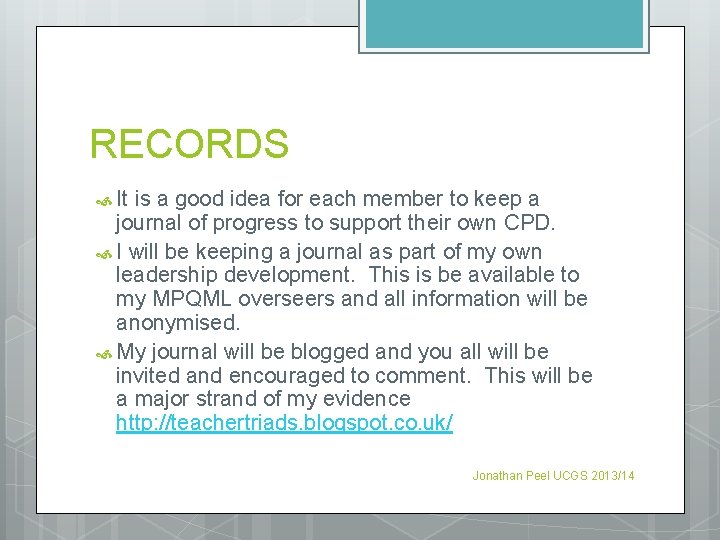 RECORDS It is a good idea for each member to keep a journal of