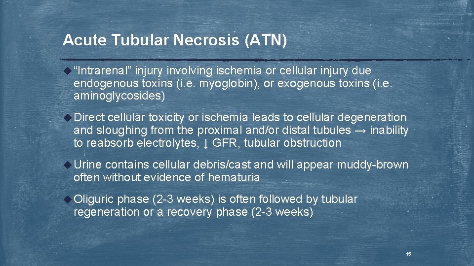 Acute Tubular Necrosis (ATN) u “Intrarenal” injury involving ischemia or cellular injury due endogenous