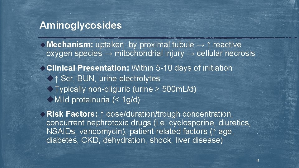Aminoglycosides u. Mechanism: uptaken by proximal tubule → ↑ reactive oxygen species → mitochondrial
