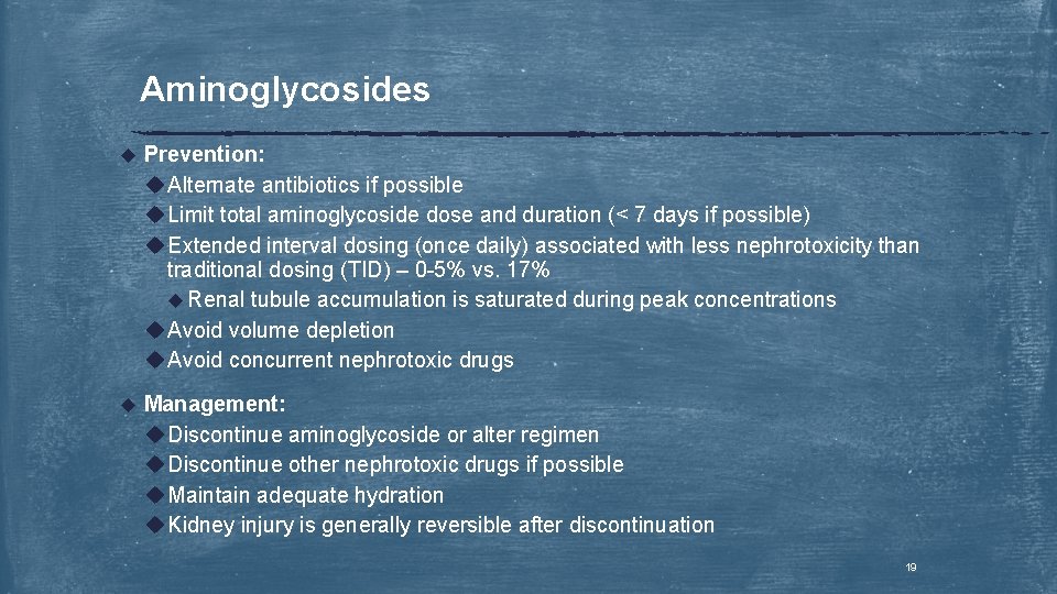 Aminoglycosides u Prevention: u Alternate antibiotics if possible u Limit total aminoglycoside dose and