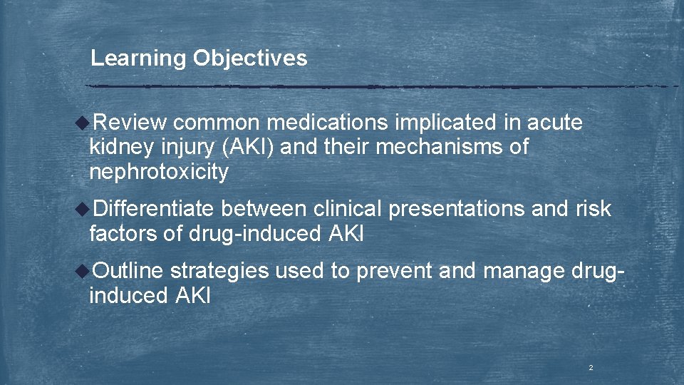 Learning Objectives u. Review common medications implicated in acute kidney injury (AKI) and their